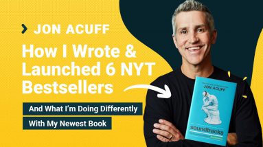 Jon Acuff Interview: How I Launched 6 NYT Bestsellers & What I’m Doing Differently With My New Book