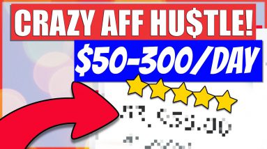 CRAZY AFFILIATE HUSTLE! (BRAND NEW METHOD - $50-$300/DAY FREE TRAFFIC)