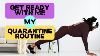 My Quarantined Routine | Get Ready With Me
