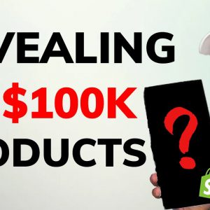 REVEALED: My $100,000 Winning Shopify Products