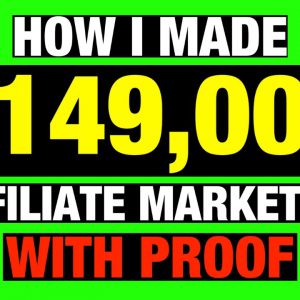 How I Made $149,000 With Affiliate Marketing! (Easy Way To Make Money Online!)