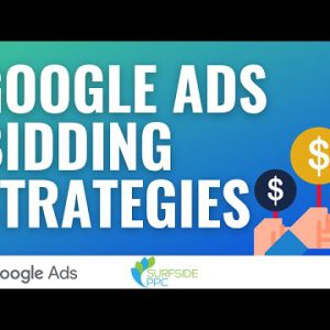 Google Ads Bidding Strategies Guide & Best Practices 2022