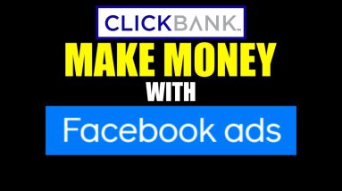 Make Quick Money On Clickbank With Facebook Ads and Affiliate Marketing in 2022