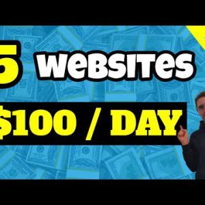 Top 5 Websites To Make $100 a Day Online If You Have NO MONEY