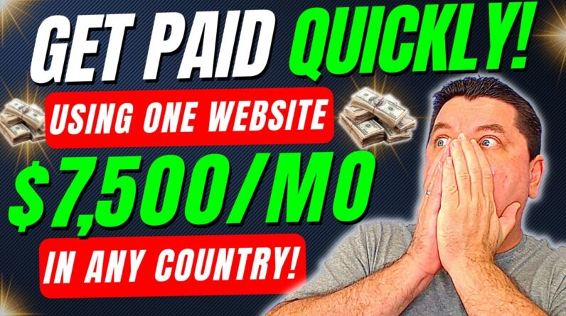 How to Make Money Online FAST Using ONE Website! In ANY Country! & Earn $7,500 Monthly