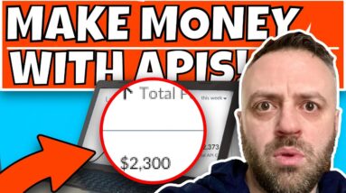 $2300/Month - How To Make Money with APIs in 2022 (FULL TUTORIAL)