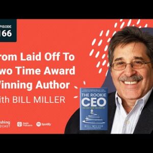 Bill Miller Interview: From Laid Off To Two Time Award Winning Author