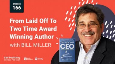 Bill Miller Interview: From Laid Off To Two Time Award Winning Author