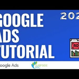 Google Ads Tutorial 2022 - Beginners Guide to Using Google Ads (AdWords)