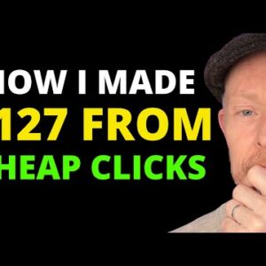 How I Made $127 With CHEAP CLICKS (CPA Affiliate Marketing in 2022)