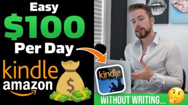 How To Make $100/Day On Kindle (WITHOUT WRITING BOOKS) - 2022