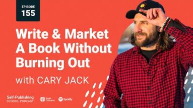 Cary Jack Interview : The Happy Hustler’s Guide To Writing And Marketing A Book Without Burning Out