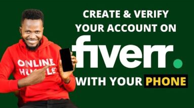 How To Create and Verify FIVERR Account on Your Phone (A Step by Step Guide)