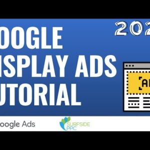 Google Display Ads Tutorial 2022 - How to Create Google Display Network Advertising Campaigns