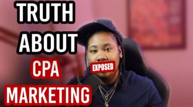 TRUTH ABOUT MAKING MONEY W/ CPA AFFILIATE MARKETING IN 2022