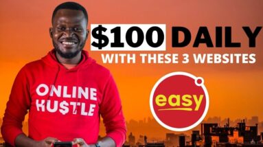 Earn $100 Daily with These 3 Websites Easy (How To Make Money Online With No Investment)