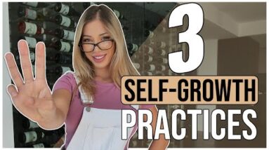 3 Simple Self Growth Practices To Do Daily