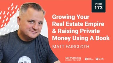 Matt Faircloth Interview: Growing Your Real Estate Empire & Raising Private Money Using A Book