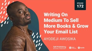 Ayodeji Awosika Interview: Writing On Medium To Sell More Books & Grow Your Email List