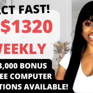 HURRY! 2 POSITIONS TO FILL! $740-$1320 PER WEEK + $3000 &  FREE COMPUTER FOR NEWBIES I ONLINE JOBS!