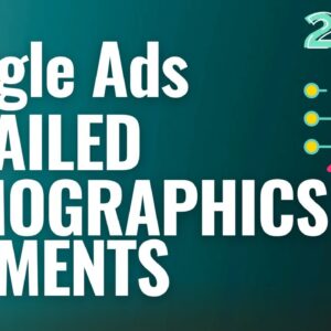 Google Ads Detailed Demographics Segments Explained For Beginners 2022
