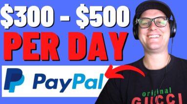 Earn PayPal Money FAST ($300 - $500 Per Day FROM ANYWHERE)
