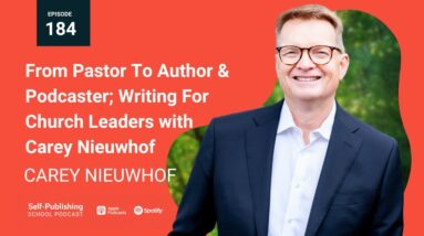 Carey Niewhof Interview: From Pastor To Author & Podcaster; Writing For Church Leaders