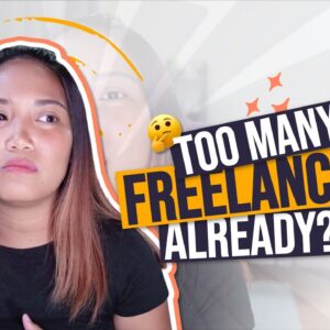 Is it true that there are already too many freelancers out there?