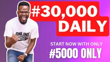 How To Make 30000 Naira Everyday Online in Nigeria With 5000 Naira Only