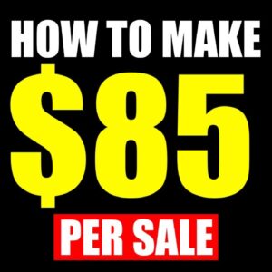 Make $85 Per Sale (Over and Over Again)